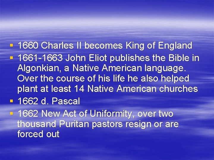 § 1660 Charles II becomes King of England § 1661 -1663 John Eliot publishes