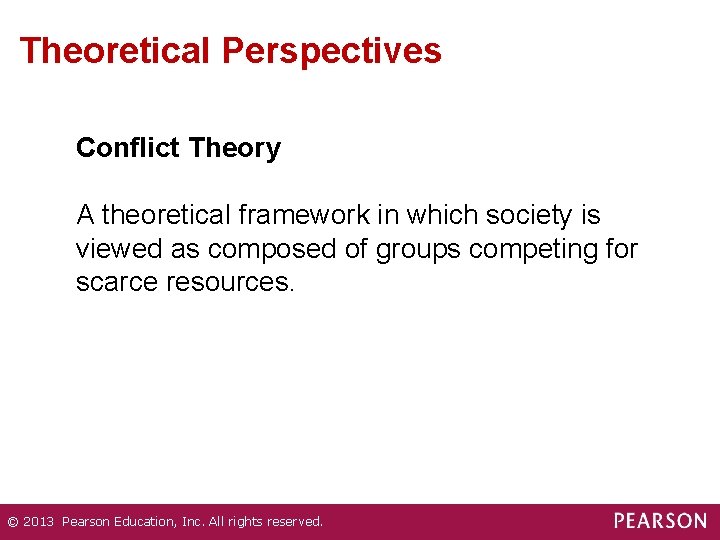 Theoretical Perspectives Conflict Theory A theoretical framework in which society is viewed as composed