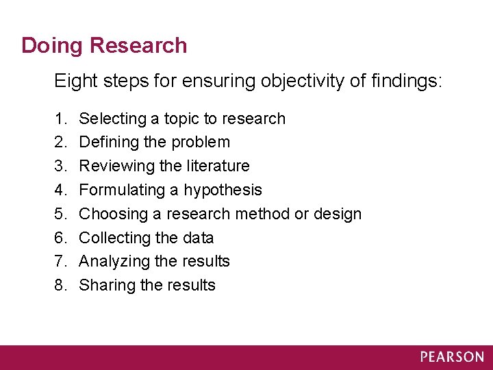 Doing Research Eight steps for ensuring objectivity of findings: 1. 2. 3. 4. 5.