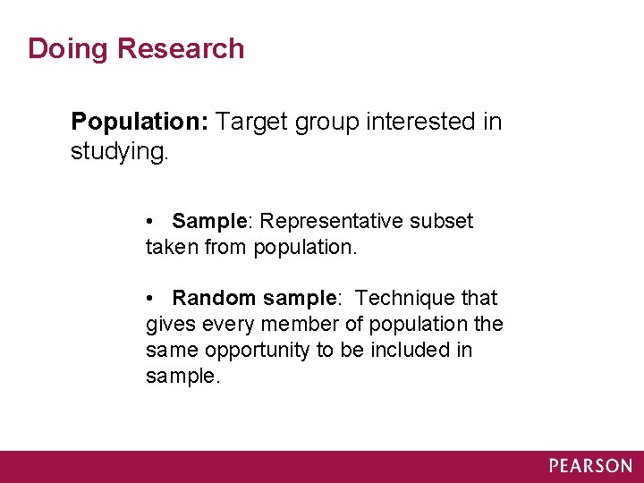 Doing Research Population: Target group interested in studying. • Sample: Representative subset taken from