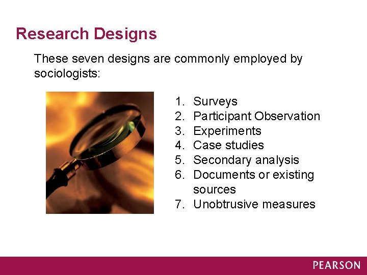 Research Designs These seven designs are commonly employed by sociologists: 1. 2. 3. 4.