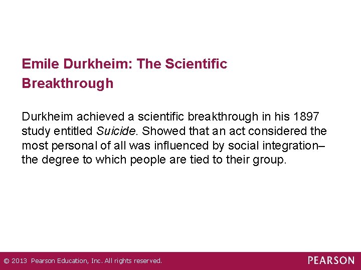 Emile Durkheim: The Scientific Breakthrough Durkheim achieved a scientific breakthrough in his 1897 study