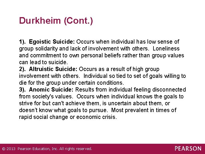 Durkheim (Cont. ) 1). Egoistic Suicide: Occurs when individual has low sense of group