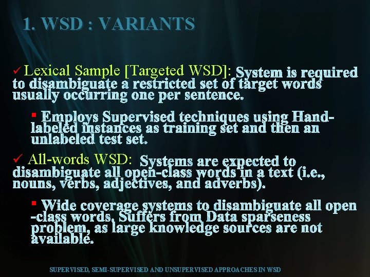 1. WSD : VARIANTS ü Lexical Sample [Targeted WSD]: § ü All-words WSD: §