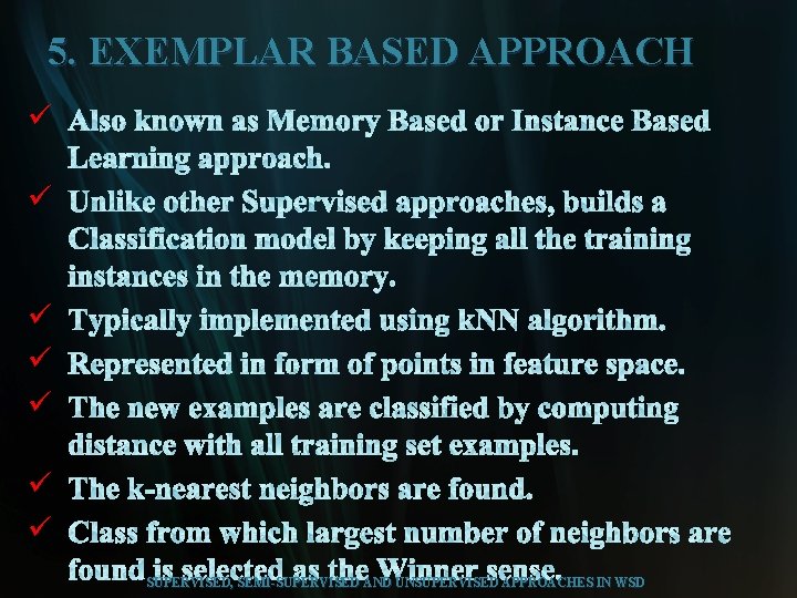 5. EXEMPLAR BASED APPROACH ü ü ü ü SUPERVISED, SEMI-SUPERVISED AND UNSUPERVISED APPROACHES IN
