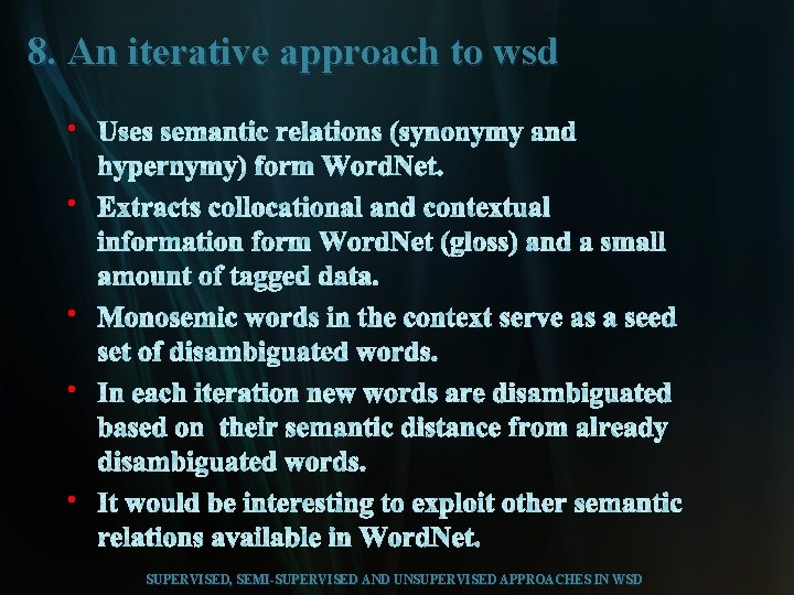 8. An iterative approach to wsd • • • SUPERVISED, SEMI-SUPERVISED AND UNSUPERVISED APPROACHES