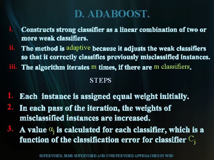 D. ADABOOST. i. ii. adaptive iii. m m classifiers STEPS 1. 2. 3. αj