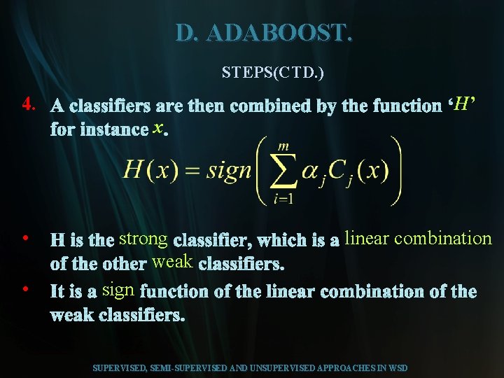 D. ADABOOST. STEPS(CTD. ) 4. H’ x • • strong weak sign linear combination