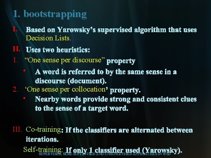 1. bootstrapping I. Decision Lists. II. 1. “One sense per discourse” • 2. ‘One