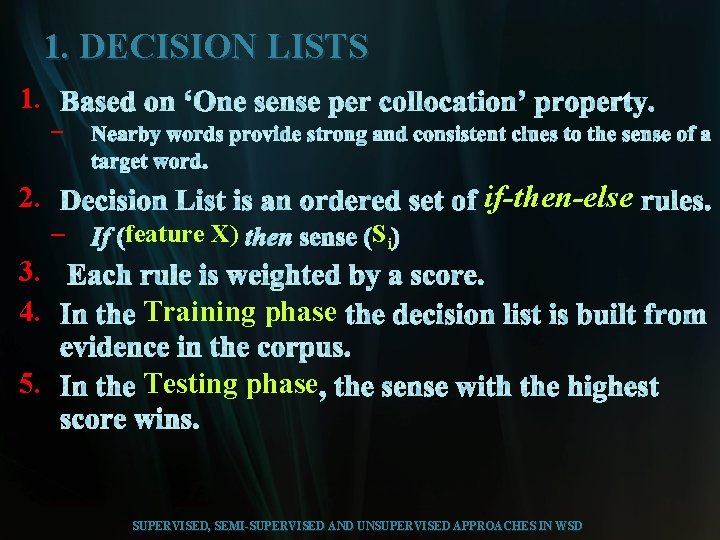 1. DECISION LISTS 1. – if-then-else 2. – feature X) 3. 4. Training phase