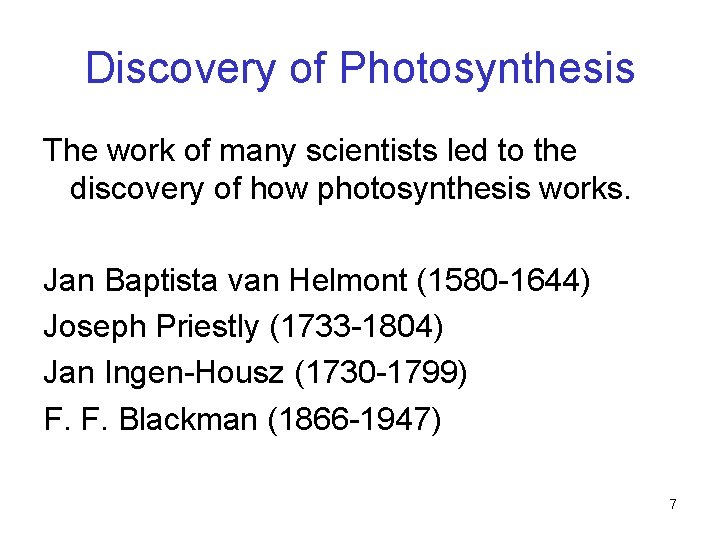 Discovery of Photosynthesis The work of many scientists led to the discovery of how Discovery of Photosynthesis The work of many scientists led to the discovery of how