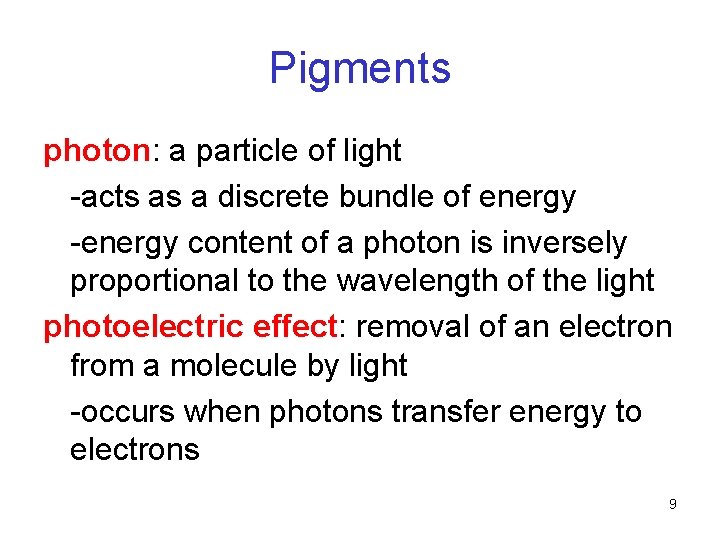 Pigments photon: a particle of light -acts as a discrete bundle of energy -energy Pigments photon: a particle of light -acts as a discrete bundle of energy -energy