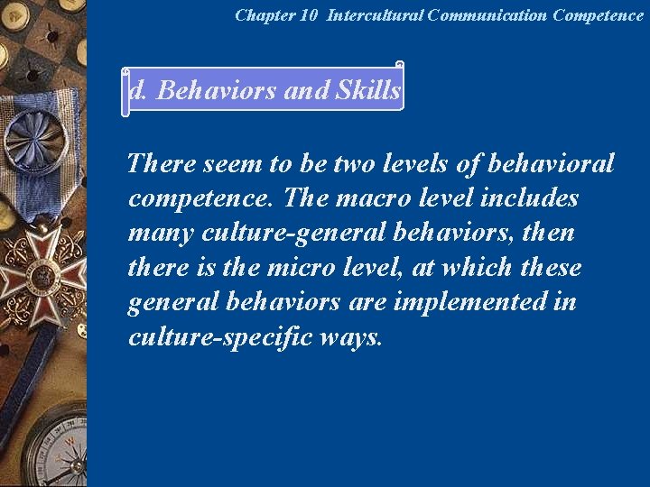 Chapter 10 Intercultural Communication Competence d. Behaviors and Skills There seem to be two Chapter 10 Intercultural Communication Competence d. Behaviors and Skills There seem to be two