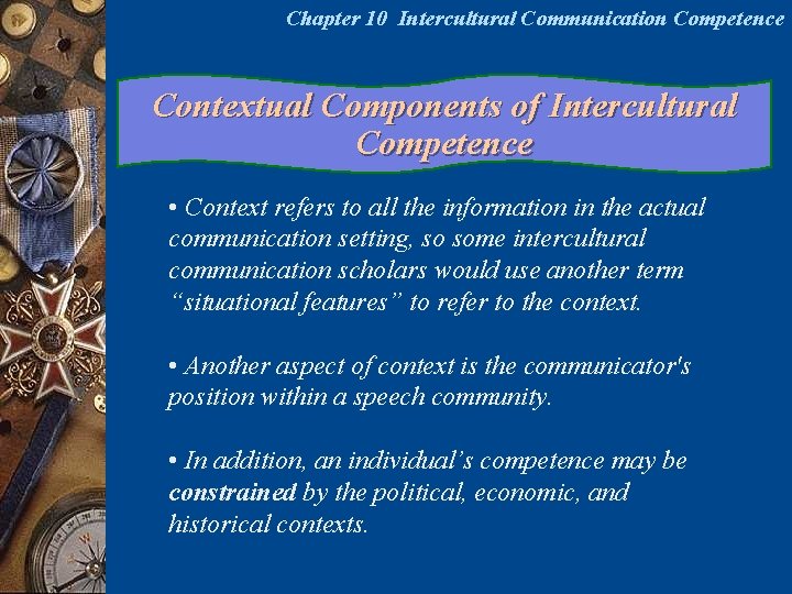 Chapter 10 Intercultural Communication Competence Contextual Components of Intercultural Competence • Context refers to Chapter 10 Intercultural Communication Competence Contextual Components of Intercultural Competence • Context refers to