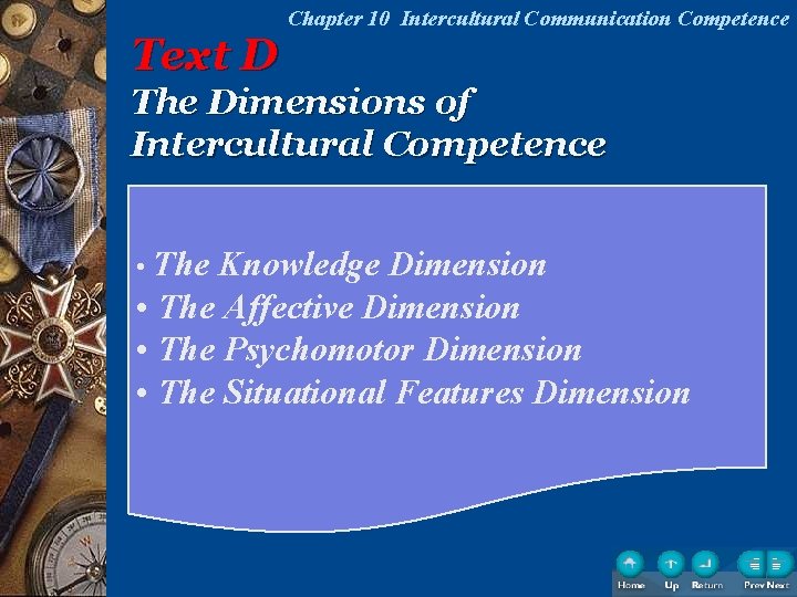 Text D Chapter 10 Intercultural Communication Competence The Dimensions of Intercultural Competence • The