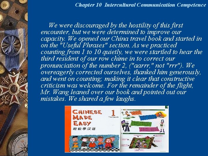 Chapter 10 Intercultural Communication Competence We were discouraged by the hostility of this first