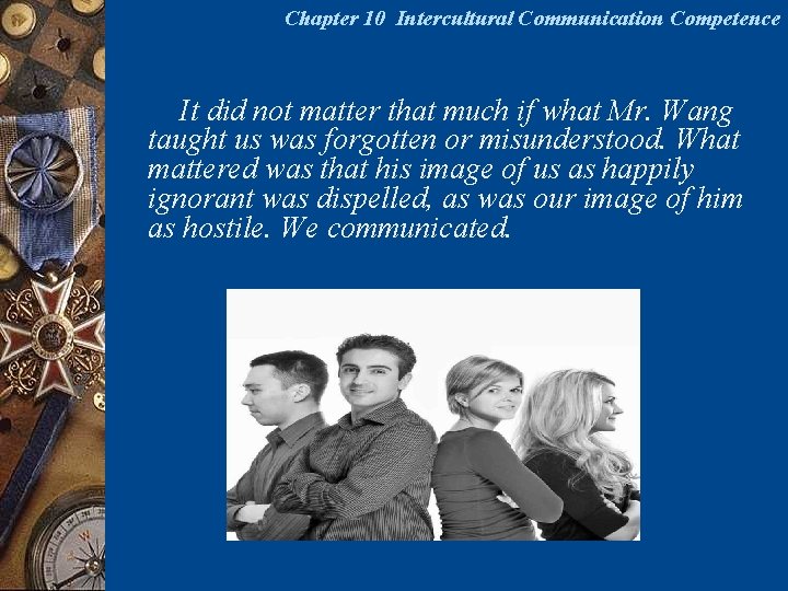 Chapter 10 Intercultural Communication Competence It did not matter that much if what Mr.