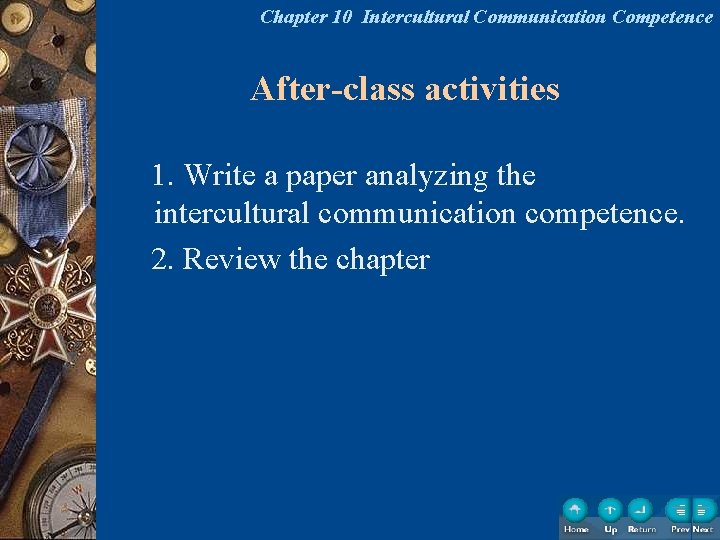 Chapter 10 Intercultural Communication Competence After-class activities 1. Write a paper analyzing the intercultural