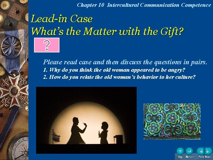 Chapter 10 Intercultural Communication Competence Lead-in Case What’s the Matter with the Gift? Chapter 10 Intercultural Communication Competence Lead-in Case What’s the Matter with the Gift?