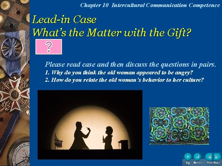  Chapter 10 Intercultural Communication Competence Lead-in Case What’s the Matter with the Gift?