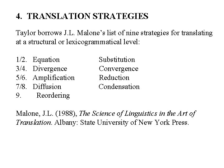 4. TRANSLATION STRATEGIES Taylor borrows J. L. Malone’s list of nine strategies for translating