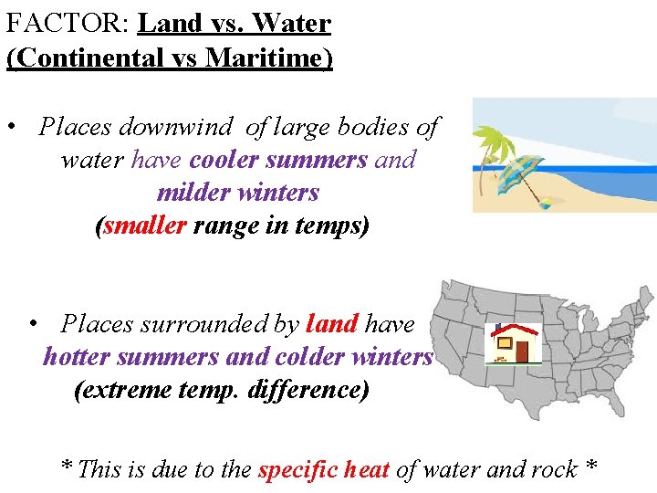 FACTOR: Land vs. Water (Continental vs Maritime) • Places downwind of large bodies of