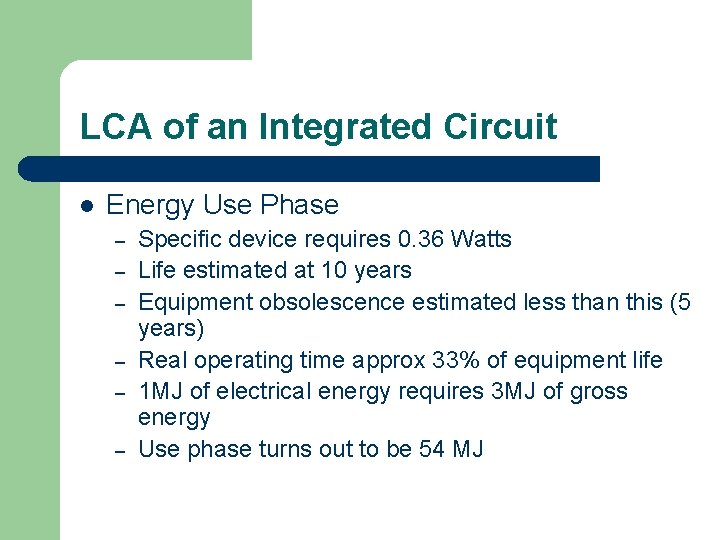 LCA of an Integrated Circuit l Energy Use Phase – – – Specific device