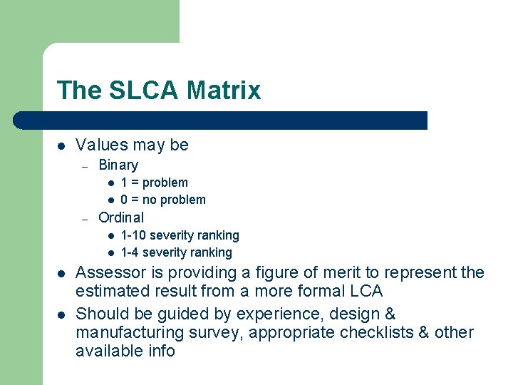 The SLCA Matrix l Values may be – Binary l l – Ordinal l