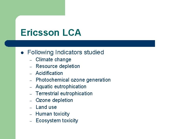 Ericsson LCA l Following Indicators studied – – – – – Climate change Resource