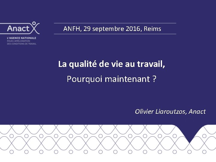 ANFH, 29 septembre 2016, Reims La qualité de vie au travail, Pourquoi maintenant ?