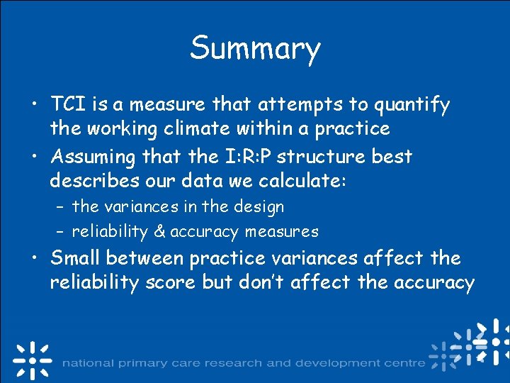 Summary • TCI is a measure that attempts to quantify the working climate within