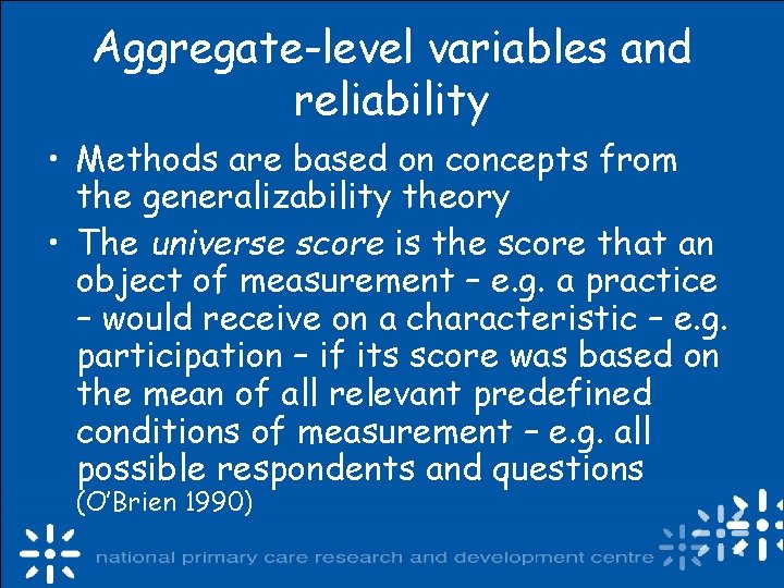 Aggregate-level variables and reliability • Methods are based on concepts from the generalizability theory