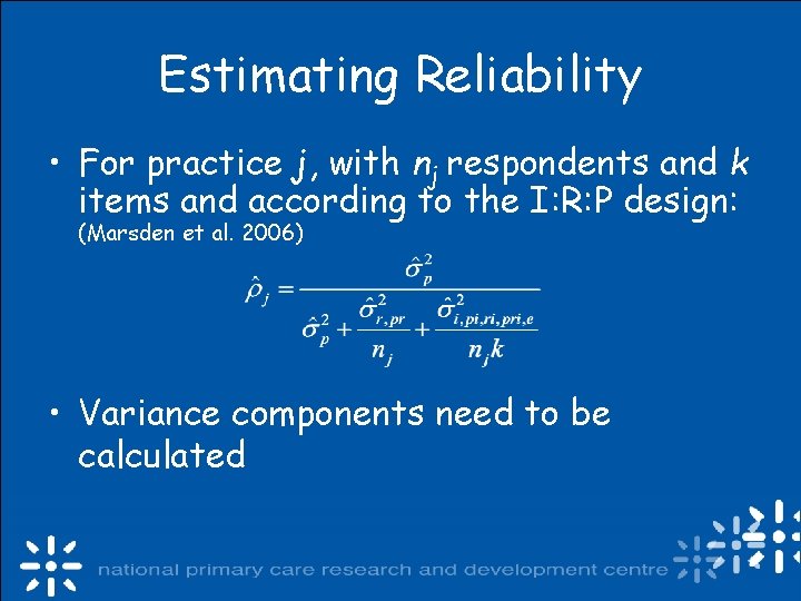 Estimating Reliability • For practice j, with nj respondents and k items and according
