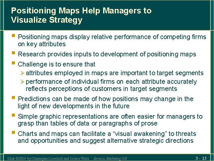 Positioning Maps Help Managers to Visualize Strategy § Positioning maps display relative performance of Positioning Maps Help Managers to Visualize Strategy § Positioning maps display relative performance of