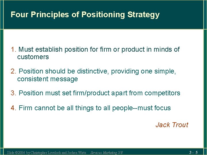 Four Principles of Positioning Strategy 1. Must establish position for firm or product in Four Principles of Positioning Strategy 1. Must establish position for firm or product in