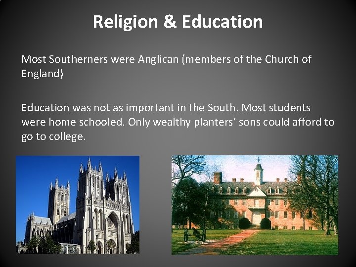 Religion & Education Most Southerners were Anglican (members of the Church of England) Education Religion & Education Most Southerners were Anglican (members of the Church of England) Education