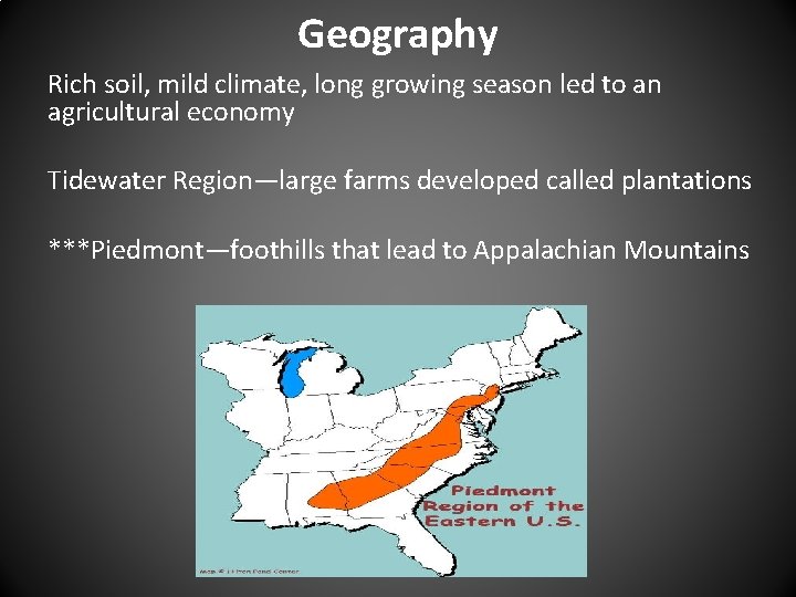 Geography Rich soil, mild climate, long growing season led to an agricultural economy Tidewater Geography Rich soil, mild climate, long growing season led to an agricultural economy Tidewater
