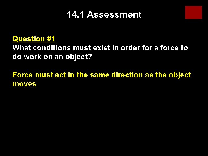14. 1 Assessment Question #1 What conditions must exist in order for a force