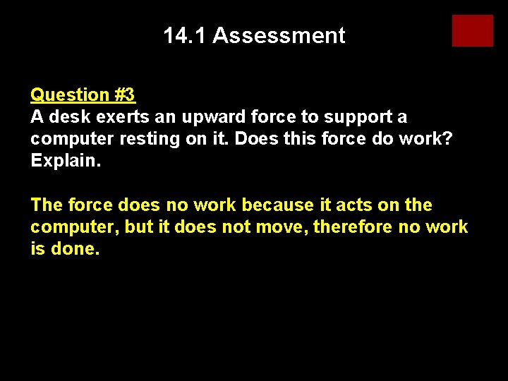 14. 1 Assessment Question #3 A desk exerts an upward force to support a