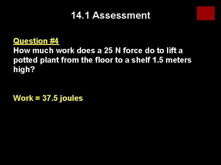 14. 1 Assessment Question #4 How much work does a 25 N force do