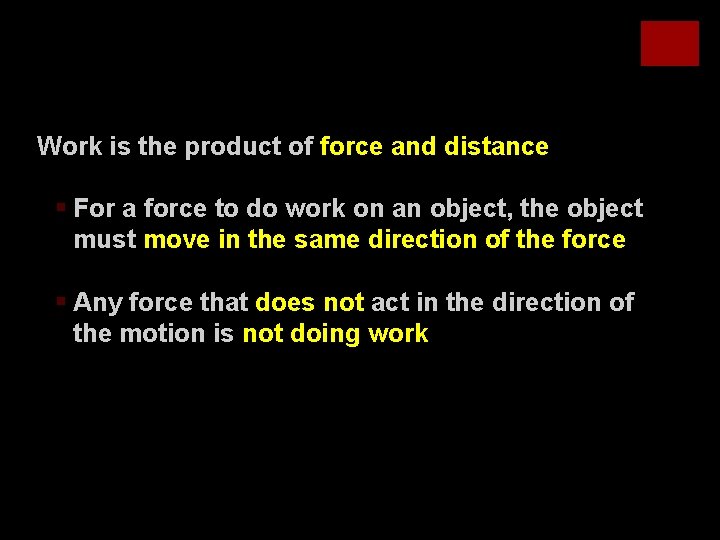 Work is the product of force and distance § For a force to do