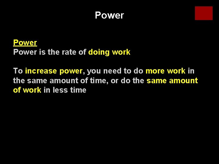 Power is the rate of doing work To increase power, you need to do