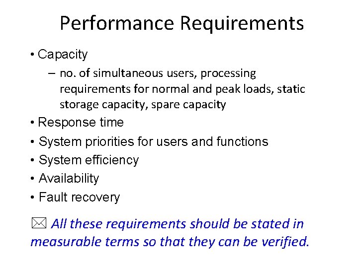 Performance Requirements • Capacity – no. of simultaneous users, processing requirements for normal and