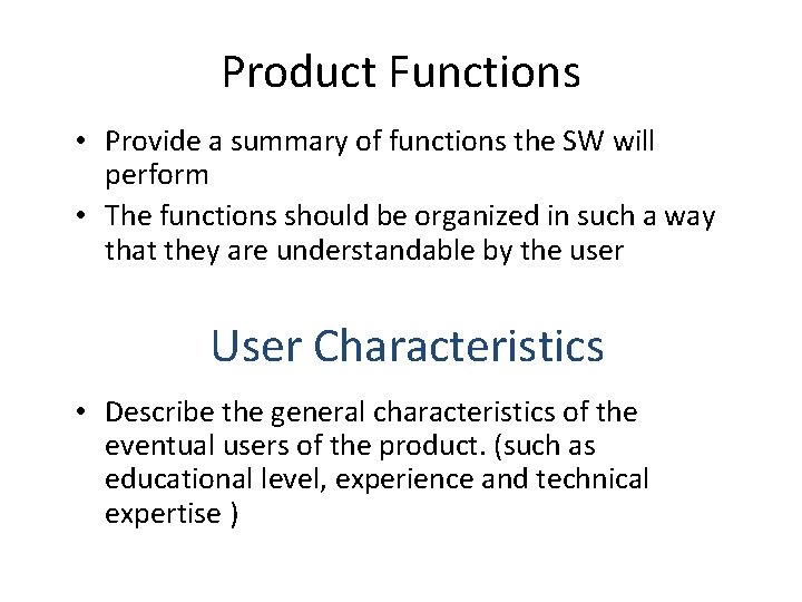 Product Functions • Provide a summary of functions the SW will perform • The