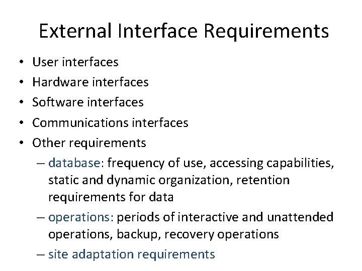 External Interface Requirements • • • User interfaces Hardware interfaces Software interfaces Communications interfaces