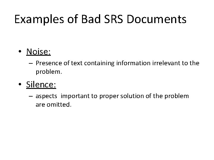 Examples of Bad SRS Documents • Noise: – Presence of text containing information irrelevant