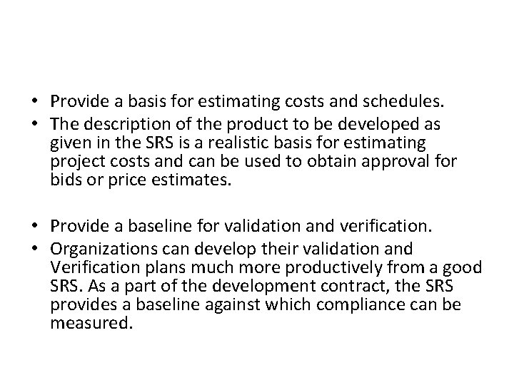  • Provide a basis for estimating costs and schedules. • The description of