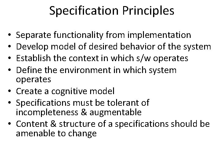 Specification Principles Separate functionality from implementation Develop model of desired behavior of the system