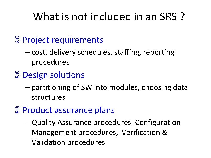 What is not included in an SRS ? 6 Project requirements – cost, delivery