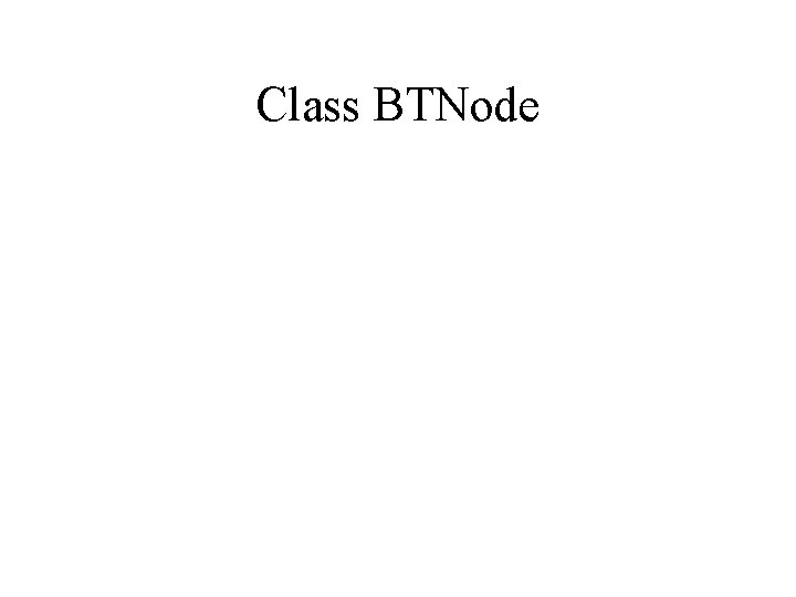 Class BTNode 